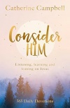 Consider Him, Listening, Learning and Leaning on Jesus: 365 Daily Devotions 